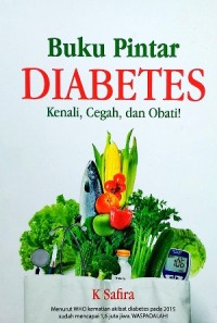 Image of Buku Pintar Diabetes : Kenali, Cegah, dan Obati!
