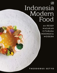 Image of Indonesia Modern Food: 60 Resep Masakan Citarasa Indonesia Modern