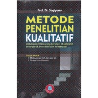 Image of Metode Penelitian Kualitatif (Untuk penelitian yang bersifat: eksploratif, enterpretif, interaktif dan konstruktif)